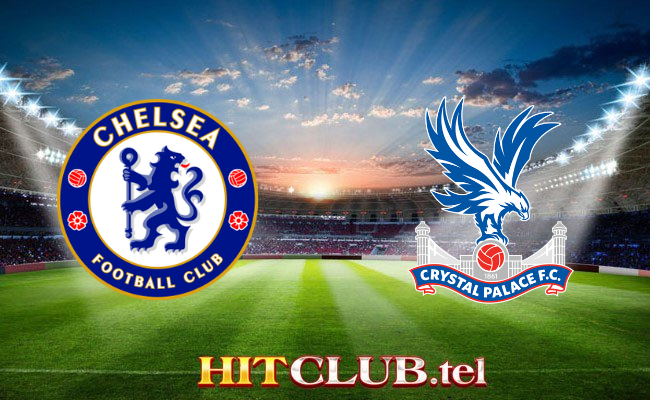 Hitclub soi kèo bóng đá Chelsea vs Crystal Palace 02h30 28/12 - Ngoại hạng Anh
